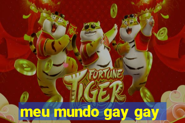 meu mundo gay gay